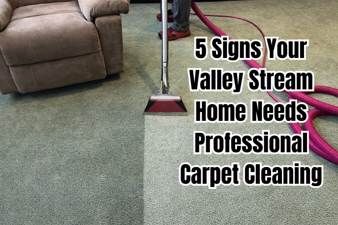 5 Signs Your Valley Stream Home Needs Professional Carpet Cleaning 1